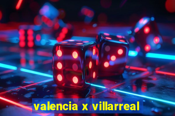 valencia x villarreal