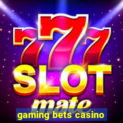 gaming bets casino