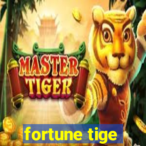 fortune tige