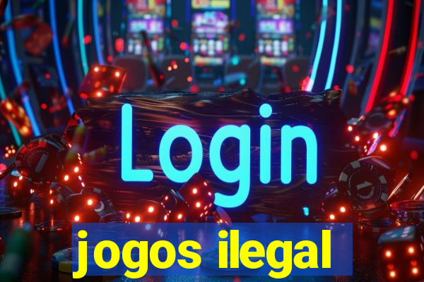 jogos ilegal