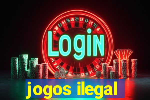 jogos ilegal