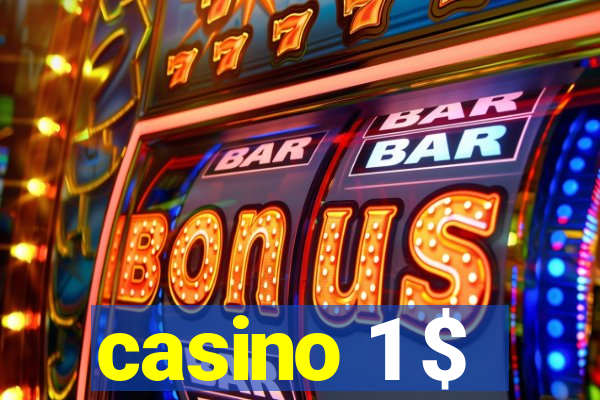 casino 1 $