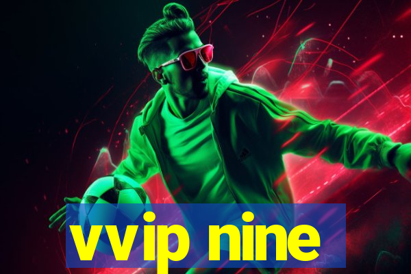 vvip nine