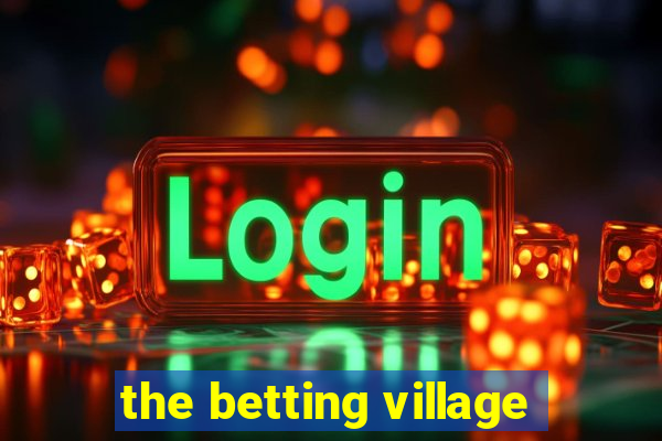 the betting village