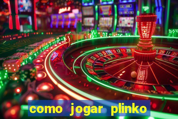 como jogar plinko esporte da sorte