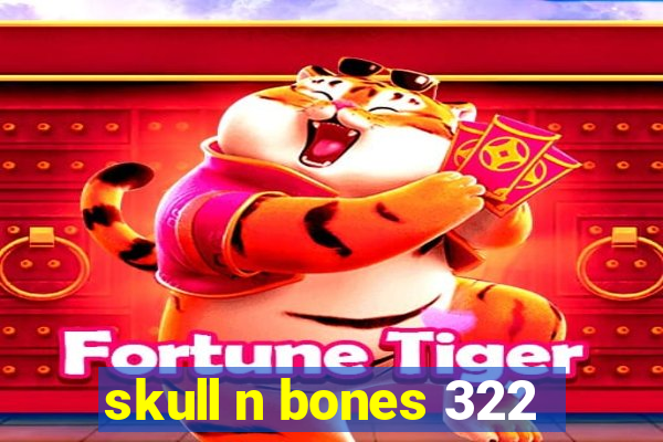 skull n bones 322