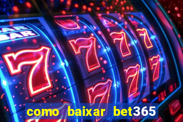 como baixar bet365 no iphone