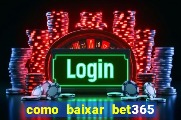 como baixar bet365 no iphone