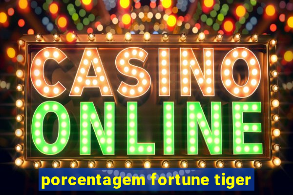 porcentagem fortune tiger