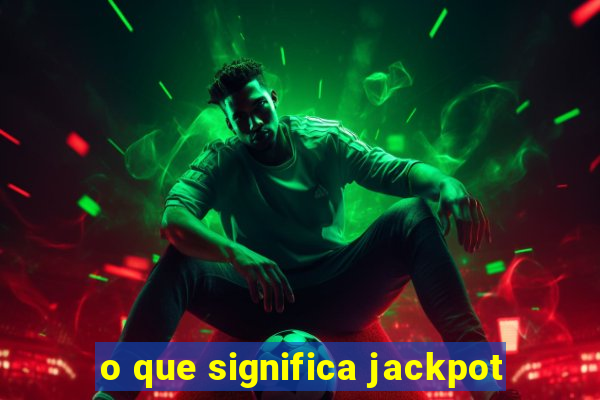 o que significa jackpot