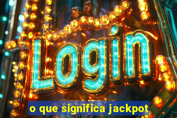 o que significa jackpot