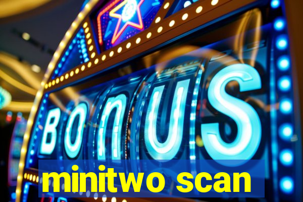 minitwo scan