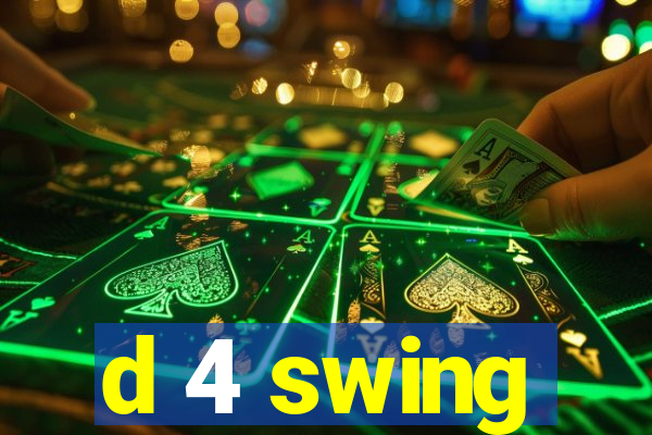 d 4 swing