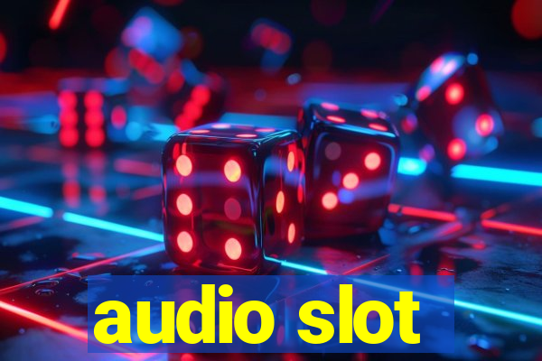 audio slot