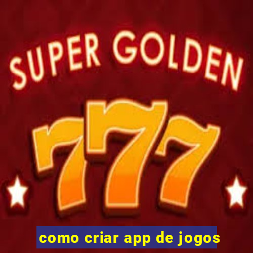 como criar app de jogos