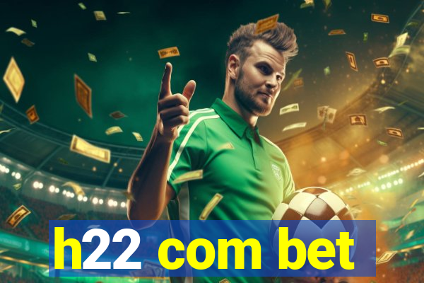 h22 com bet