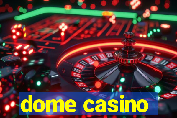 dome casino