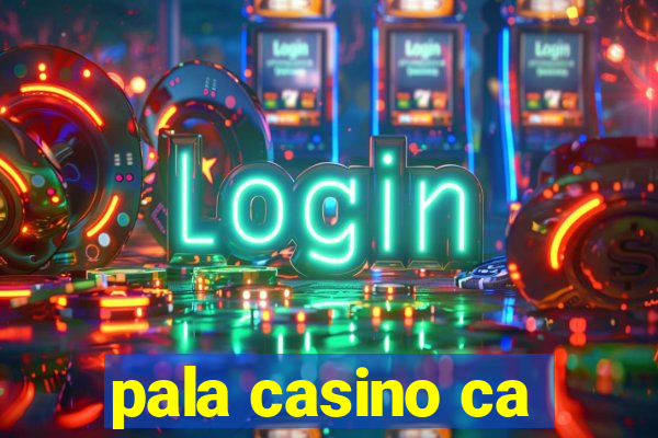 pala casino ca