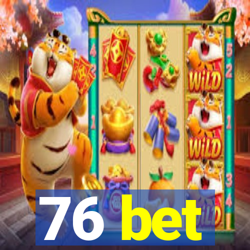 76 bet