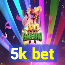 5k bet