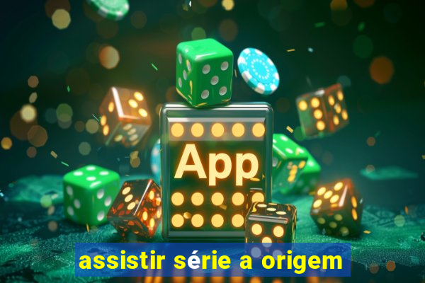 assistir série a origem