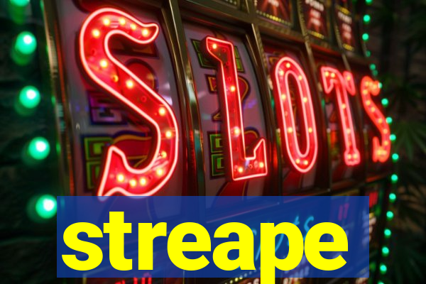 streape