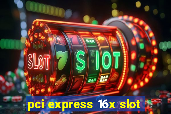 pci express 16x slot