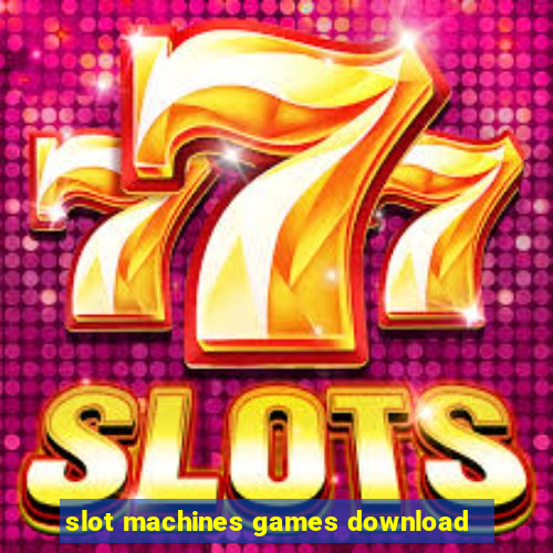 slot machines games download