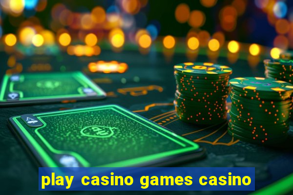 play casino games casino