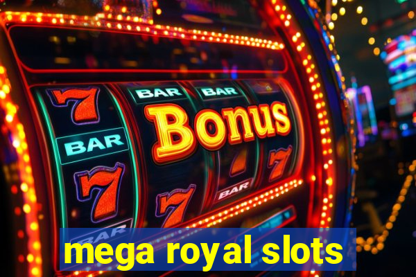 mega royal slots