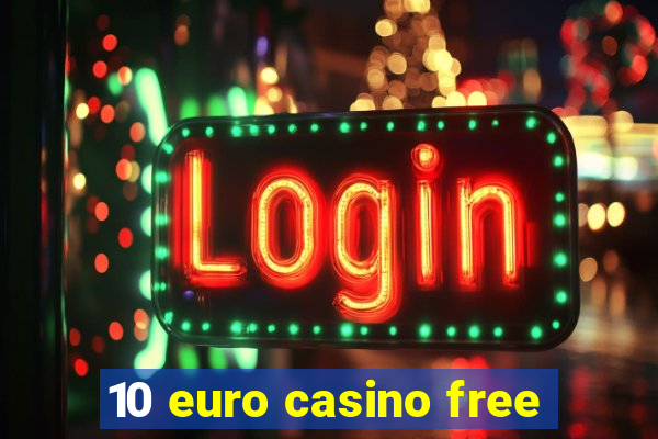 10 euro casino free