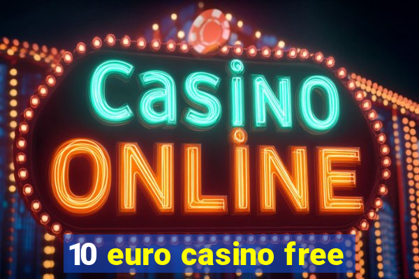 10 euro casino free