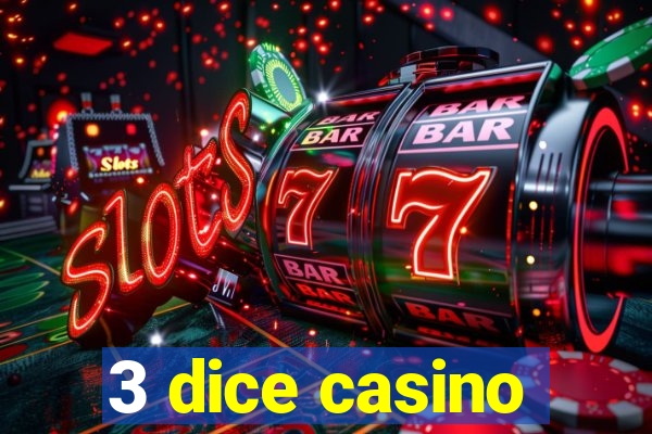 3 dice casino