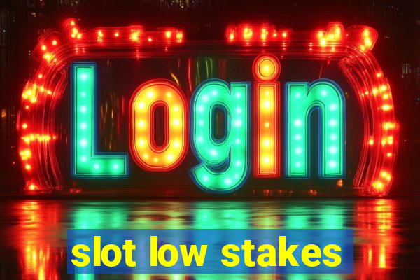 slot low stakes