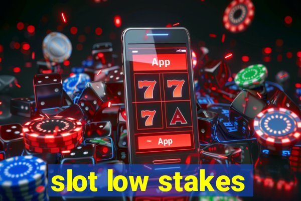 slot low stakes