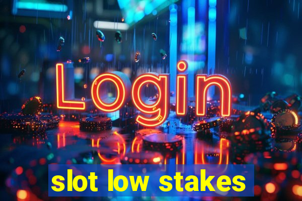 slot low stakes