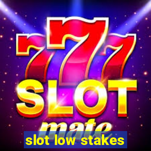 slot low stakes