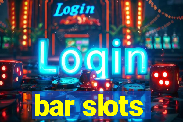 bar slots