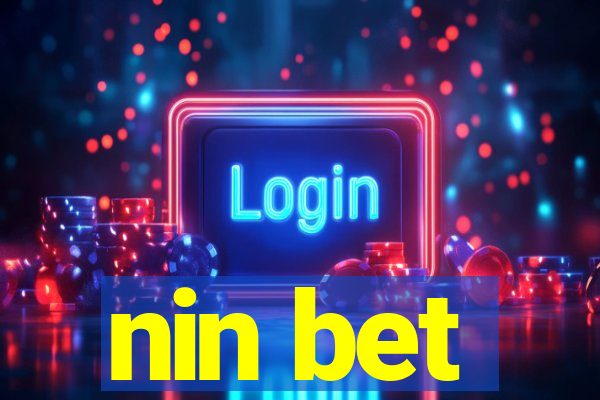 nin bet