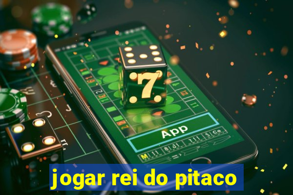 jogar rei do pitaco