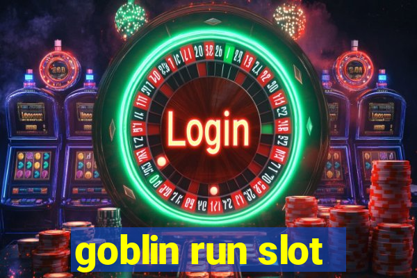 goblin run slot