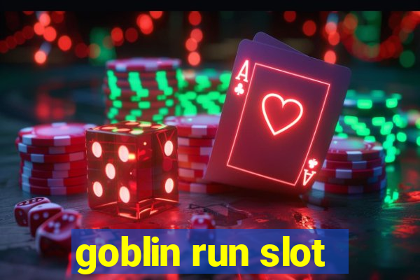 goblin run slot