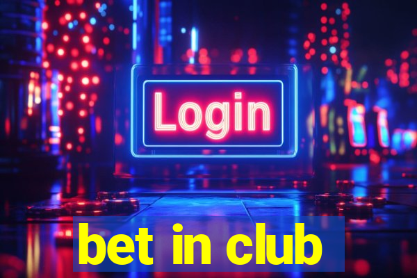 bet in club