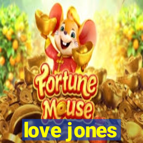 love jones