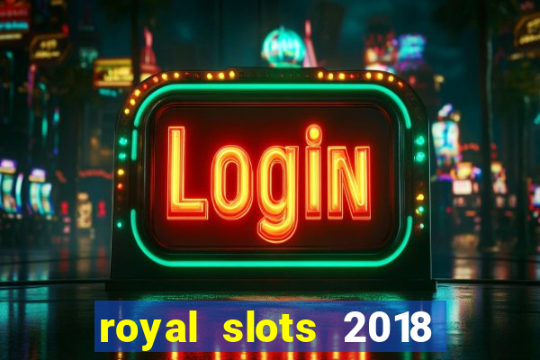 royal slots 2018 pop slot fun