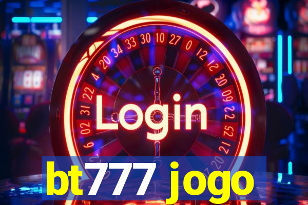 bt777 jogo