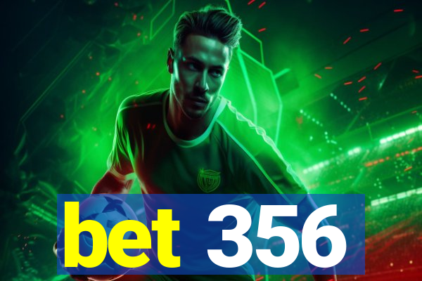 bet 356