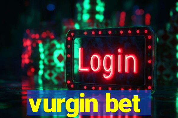 vurgin bet