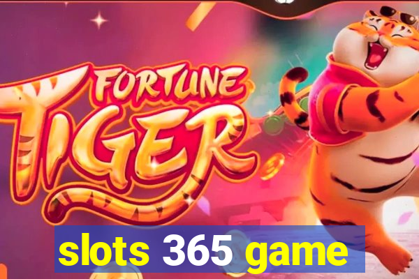 slots 365 game