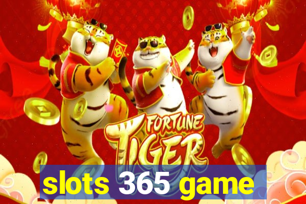 slots 365 game